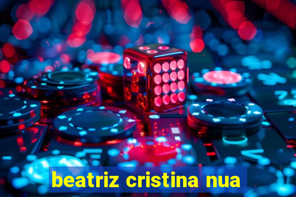 beatriz cristina nua